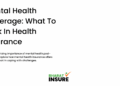 Mental Health Coverage: What To Look In Health Insurance - Bharat Insure