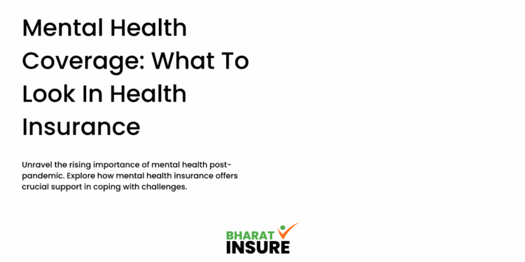 Mental Health Coverage: What To Look In Health Insurance - Bharat Insure